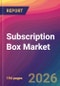Subscription Box Market Size, Market Share, Application Analysis, Regional Outlook, Growth Trends, Key Players, Competitive Strategies and Forecasts, 2026 To 2034 - Product Thumbnail Image
