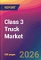 Class 3 Truck Market Size, Market Share, Application Analysis, Regional Outlook, Growth Trends, Key Players, Competitive Strategies and Forecasts, 2026 To 2034 - Product Image