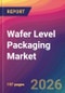 Wafer Level Packaging Market Size, Market Share, Application Analysis, Regional Outlook, Growth Trends, Key Players, Competitive Strategies and Forecasts, 2026 To 2034 - Product Thumbnail Image