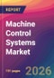 Machine Control Systems Market Size, Market Share, Application Analysis, Regional Outlook, Growth Trends, Key Players, Competitive Strategies and Forecasts, 2026 To 2034 - Product Thumbnail Image