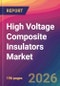 High Voltage Composite Insulators Market Size, Market Share, Application Analysis, Regional Outlook, Growth Trends, Key Players, Competitive Strategies and Forecasts, 2026 To 2034 - Product Thumbnail Image