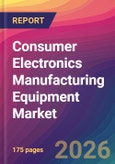 Consumer Electronics Manufacturing Equipment Market Size, Market Share, Application Analysis, Regional Outlook, Growth Trends, Key Players, Competitive Strategies and Forecasts, 2026 To 2034- Product Image
