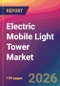 Electric Mobile Light Tower Market Size, Market Share, Application Analysis, Regional Outlook, Growth Trends, Key Players, Competitive Strategies and Forecasts, 2026 To 2034 - Product Image
