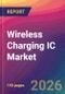 Wireless Charging IC Market Size, Market Share, Application Analysis, Regional Outlook, Growth Trends, Key Players, Competitive Strategies and Forecasts, 2026 To 2034 - Product Thumbnail Image