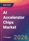 AI Accelerator Chips Market Size, Market Share, Application Analysis, Regional Outlook, Growth Trends, Key Players, Competitive Strategies and Forecasts, 2026 To 2034 - Product Thumbnail Image