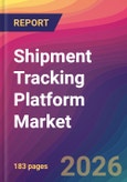 Shipment Tracking Platform Market Size, Market Share, Application Analysis, Regional Outlook, Growth Trends, Key Players, Competitive Strategies and Forecasts, 2026 To 2034- Product Image