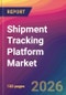Shipment Tracking Platform Market Size, Market Share, Application Analysis, Regional Outlook, Growth Trends, Key Players, Competitive Strategies and Forecasts, 2026 To 2034 - Product Thumbnail Image