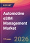 Automotive eSIM Management Market Size, Market Share, Application Analysis, Regional Outlook, Growth Trends, Key Players, Competitive Strategies and Forecasts, 2026 To 2034 - Product Thumbnail Image