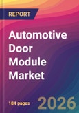 Automotive Door Module Market Size, Market Share, Application Analysis, Regional Outlook, Growth Trends, Key Players, Competitive Strategies and Forecasts, 2026 To 2034- Product Image
