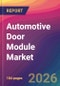 Automotive Door Module Market Size, Market Share, Application Analysis, Regional Outlook, Growth Trends, Key Players, Competitive Strategies and Forecasts, 2026 To 2034 - Product Thumbnail Image