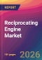 Reciprocating Engine Market Size, Market Share, Application Analysis, Regional Outlook, Growth Trends, Key Players, Competitive Strategies and Forecasts, 2026 To 2034 - Product Thumbnail Image