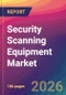 Security Scanning Equipment Market Size, Market Share, Application Analysis, Regional Outlook, Growth Trends, Key Players, Competitive Strategies and Forecasts, 2026 To 2034 - Product Thumbnail Image