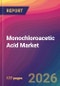 Monochloroacetic Acid Market Size, Market Share, Application Analysis, Regional Outlook, Growth Trends, Key Players, Competitive Strategies and Forecasts, 2026 To 2034 - Product Thumbnail Image
