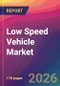 Low Speed Vehicle Market Size, Market Share, Application Analysis, Regional Outlook, Growth Trends, Key Players, Competitive Strategies and Forecasts, 2026 To 2034 - Product Thumbnail Image