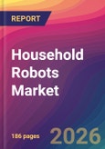 Household Robots Market Size, Market Share, Application Analysis, Regional Outlook, Growth Trends, Key Players, Competitive Strategies and Forecasts, 2026 To 2034- Product Image