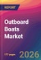 Outboard Boats Market Size, Market Share, Application Analysis, Regional Outlook, Growth Trends, Key Players, Competitive Strategies and Forecasts, 2026 To 2034 - Product Thumbnail Image