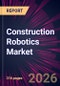 Construction Robotics Market 2026-2030 - Product Thumbnail Image