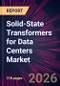 Solid-State Transformers for Data Centers Market 2026-2030 - Product Thumbnail Image