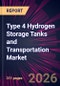Type 4 Hydrogen Storage Tanks and Transportation Market 2026-2030 - Product Thumbnail Image