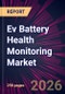 Ev Battery Health Monitoring Market 2026-2030 - Product Thumbnail Image