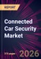 Connected Car Security Market 2026-2030 - Product Thumbnail Image