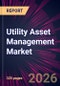 Utility Asset Management Market 2026-2030 - Product Thumbnail Image