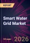 Smart Water Grid Market 2026-2030 - Product Image