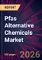 Pfas Alternative Chemicals Market 2026-2030 - Product Thumbnail Image