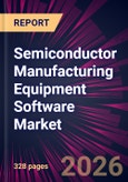Semiconductor Manufacturing Equipment Software Market 2026-2030- Product Image