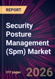 Security Posture Management (Spm) Market 2026-2030- Product Image