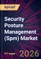 Security Posture Management (Spm) Market 2026-2030 - Product Thumbnail Image