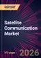 Satellite Communication Market 2026-2030 - Product Thumbnail Image