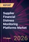 Supplier Financial Distress Monitoring Platforms Market 2026-2030 - Product Thumbnail Image