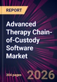 Advanced Therapy Chain-of-Custody Software Market 2026-2030- Product Image