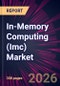 In-Memory Computing (Imc) Market 2026-2030 - Product Image