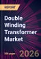 Double Winding Transformer Market 2026-2030 - Product Image