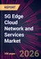 5G Edge Cloud Network and Services Market 2026-2030 - Product Thumbnail Image