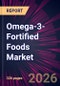 Omega-3-Fortified Foods Market 2026-2030 - Product Image
