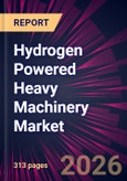 Hydrogen Powered Heavy Machinery Market 2026-2030- Product Image
