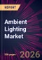 Ambient Lighting Market 2026-2030 - Product Thumbnail Image