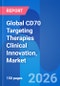 Global CD70 Targeting Therapies Clinical Innovation, Market Trends, Therapeutic Approaches, Technology Platforms & Clinical Trials Insight 2026 - Product Thumbnail Image