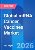Global mRNA Cancer Vaccines Market Opportunity, Therapeutic Development Proprietary Technologies & Clinical Trials Insight 2026- Product Image