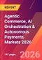 Agentic Commerce, AI Orchestration & Autonomous Payments Markets 2026 - Product Thumbnail Image