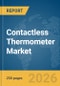 Contactless Thermometer Market Global Report 2026 - Product Thumbnail Image