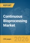 Continuous Bioprocessing Market Global Report 2026 - Product Thumbnail Image