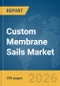 Custom Membrane Sails Market Global Report 2026 - Product Thumbnail Image