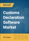 Customs Declaration Software Market Global Report 2026 - Product Thumbnail Image