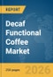 Decaf Functional Coffee Market Global Report 2026 - Product Thumbnail Image