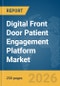 Digital Front Door Patient Engagement Platform Market Global Report 2026 - Product Thumbnail Image