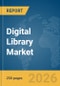 Digital Library Market Global Report 2026 - Product Thumbnail Image